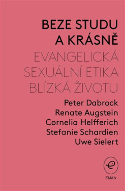Beze studu a krásně - Evangelická sexuální etika blízká životu