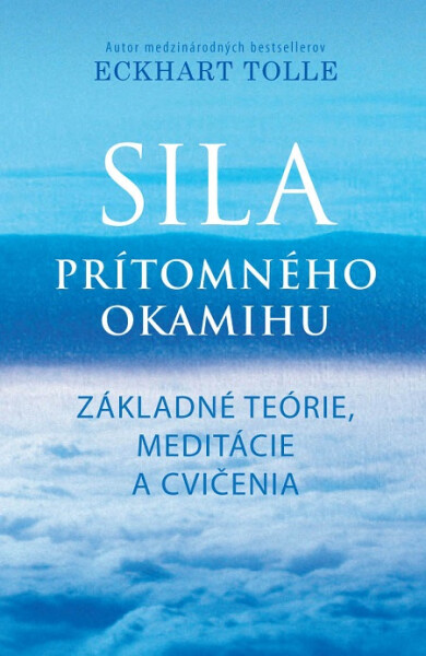 Sila prítomného okamihu - Cvičenia - Eckhart Tolle