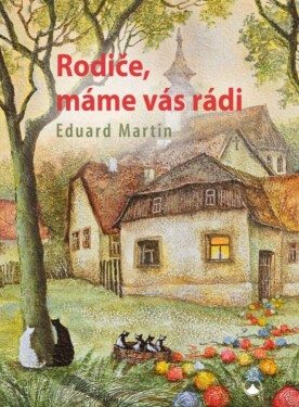 Rodiče, máme vás rádi Eduard Martin