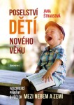 Poselství dětí nového věku - Fascinující příběhy o věcech mezi nebem a zemí - Jana Štrausová