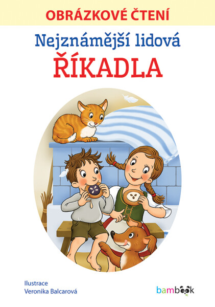 Nejznámější lidová říkadla - Obrázkové čtení - Veronika Balcarová