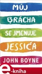 Můj brácha se jmenuje Jessica John Boyne