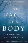 The Fact of a Body - Alexandria Marzano-Lesnevich