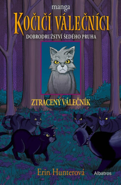 Kočičí válečníci: Dobrodružství Šedého pruha (1) - Ztracený válečník - Erin Hunterová