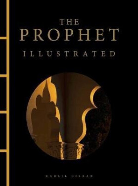 Prophet Illustrated - Chalíl Džibrán (Kahlil Gibran)