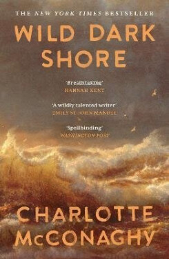 Wild Dark Shore - Charlotte McConaghy