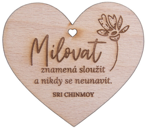 Dřevěné srdíčko Milovat znamená sloužit a nikdy se neunavit - Sri Chinmoy