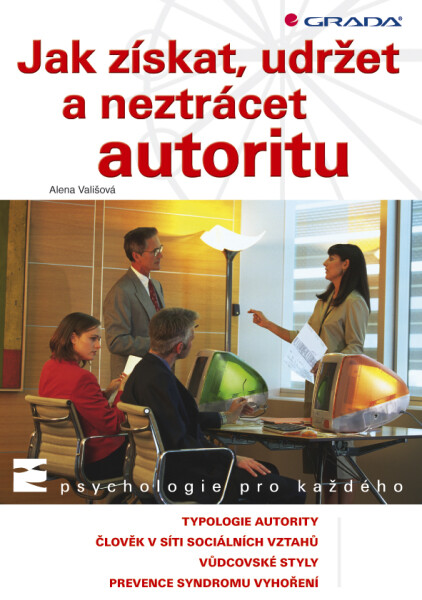Jak získat, udržet a neztrácet autoritu - Alena Vališová