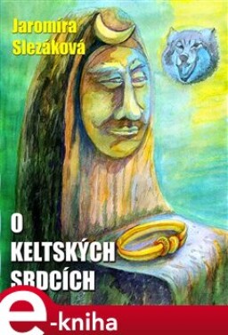 O keltských srdcích - Jaromíra Slezáková e-kniha