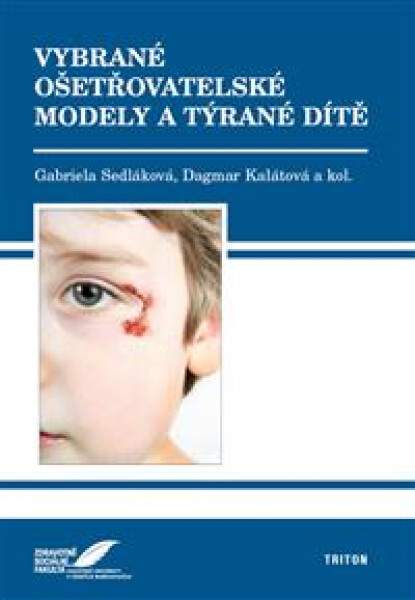 Vybrané ošetřovatelské modely týrané dítě Sedláková Gabriela