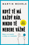 Když tě má každý rád, nikdo tě nebere vážně - Martin Wehrle