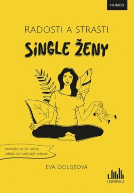 Radosti a strasti single ženy - Eva Dolejšová - e-kniha