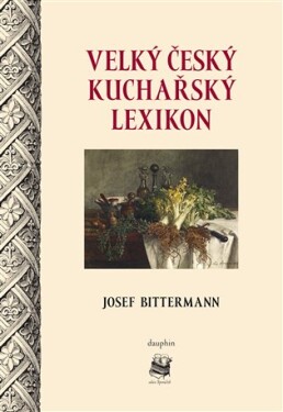 Velký český kuchařský lexikon Josef Bittermann