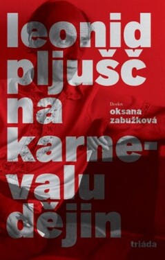 Na karnevalu dějin Leonid Pljušč