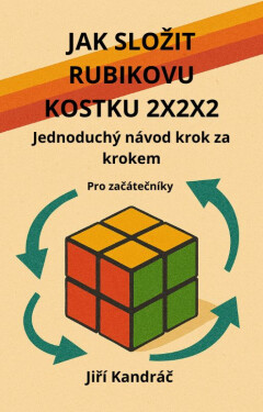 JAK SLOŽIT RUBIKOVU KOSTKU 2X2X2 - Jiří Kandráč