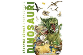 Zábavná dětská encyklopedie Dinosauři