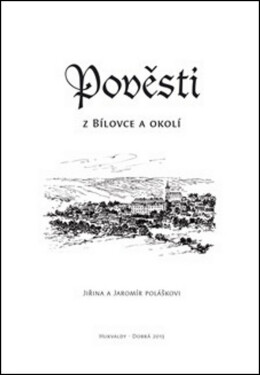 Pověsti z Bílovce a okolí - Jiřina Polášková, Jaromír Polášek