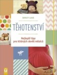 Těhotenství - Nejlepší tipy pro klidných devět měsíců - Birgit Laue