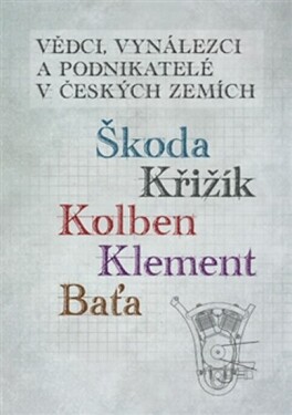 Vědci, vynálezci a podnikatelé v Českých zemích 2 - Škoda, Križík, Kolben, Klement, Baťa - Jan Králík