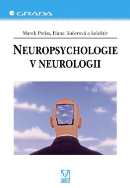 Neuropsychologie v neurologii - Marek Preiss, Hana Kučerová