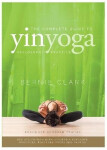 Complete Guide to Yin Yoga - Bernie Clark