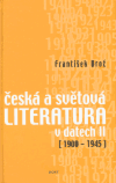 Česká a světová literatura v datech II 1900-1945 (poškozená) - František Brož