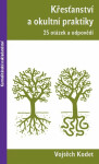 Křesťanství a okultní praktiky - 25 otázek a odpovědí - Vojtěch Kodet