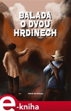 Balada o dvou hrdinech - Patrik Strohbach e-kniha