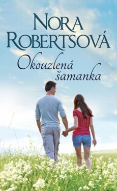 Okouzlená šamanka - Nora Robertsová