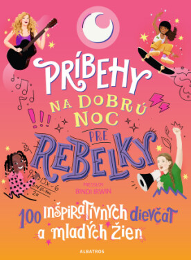 Príbehy na dobrú noc pre rebelky: 100 inšpiratívnych dievčat a mladých žien - e-kniha