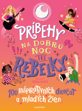 Príbehy na dobrú noc pre rebelky: 100 mladých žien, ktoré menia svet - e-kniha