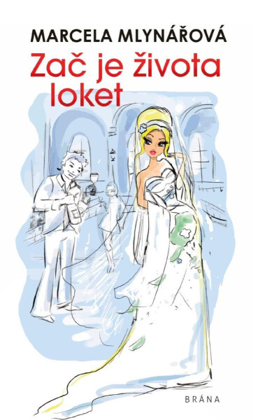 Zač je života loket, 2. vydání - Marcela Mlynářová