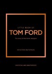 Little Book of Tom Ford - Kristen Bateman