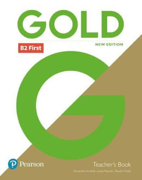 Gold New Edition B2 First Teacher´s Book with Online Access - Clementine Annabell