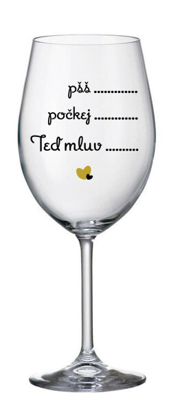 PŠŠ, POČKEJ, TEĎ MLUV - čirá sklenice na víno 350 ml