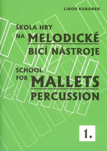 Škola hry na melodické bicí nástroje School for Mallets Percussion Libor Kubánek