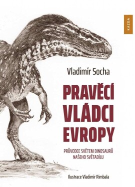 Pravěcí vládci Evropy Vladimír Socha