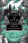 Lives of Bitter Rain - Adrian Tchaikovsky