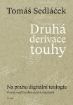 Druhá derivace touhy II. - Na prahu digitální teologie - Tomáš Sedláček