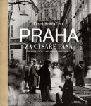 Praha za císaře pána, 1. vydání - Pavel Scheufler
