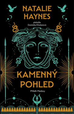 Kamenný pohled - Příběh Medúsy - Natalie Haynes