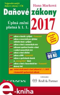 Daňové zákony 2017. Úplná znění platná k 1. 1. 2017 - Hana Marková e-kniha