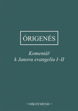 Komentář k Janovu evangeliu I-II - Órigenés z Alexandrie