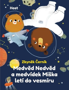 Medvěd Nedvěd medvídek Miška letí do vesmíru