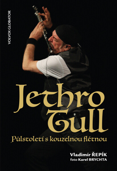 Jethro Tull Půlstoletí s kouzelnou flétnou - Vladimír Řepík