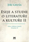 Eseje a studie o literatuře a kultuře II - Jiří Gruša