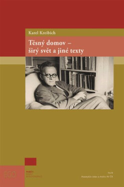 Těsný domov - širý svět a jiné texty - Karel Kreibich