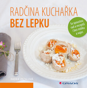Radčina kuchařka bez lepku - Radka Vrzalová