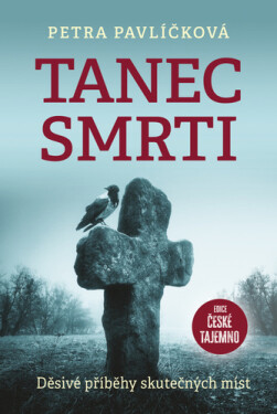 Tanec smrti - Děsivé příběhy skutečných míst - Petra Pavlíčková