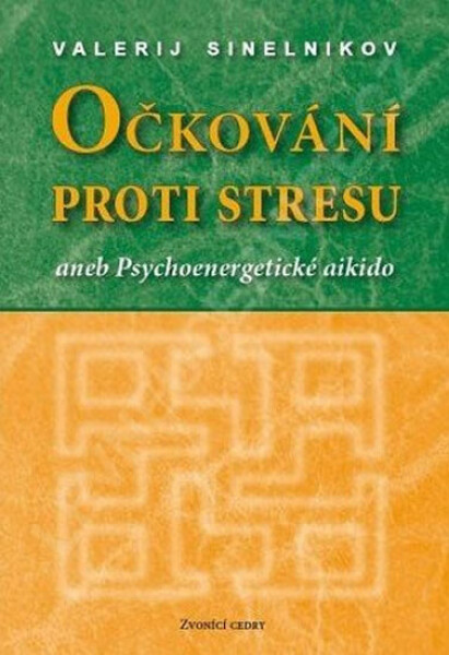 Očkování proti stresu aneb Psychoenergetické aikido Valerij Sinelnikov
